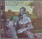 RETURN TO FOREVER  - CD ROMANTIC WARRIOR