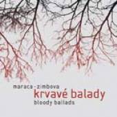 MARACA/CZ/ZIMBOVA  - CD BLOODY BALLADS/KRVAVE BAL