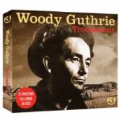 GUTHRIE WOODY  - 3xCD TROUBADOUR