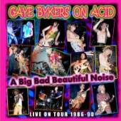 GAYE BYKERS ON ACID  - CD BIG BAD BEAUTIFUL NOISE