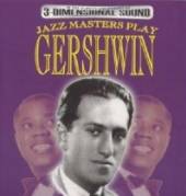 GERSHWIN GEORGE  - CD JAZZ MASTERS PLAY GERSHWIN