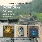 GRAY DOBIE  - 2xCD DRIFT AWAY/LOVING ARMS/HEY DIXIE