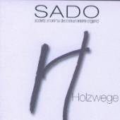 SADO  - CD HOLZWEGE