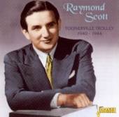 SCOTT RAYMOND  - CD TOONERVILLE TROLLEY '40-'