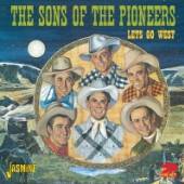 SONS OF THE PIONEERS  - 2xCD LETS GO WEST