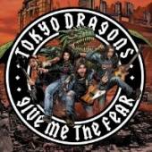 TOKYO DRAGONS  - CD GIVE ME THE FEAR