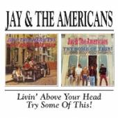 JAY & THE AMERICANS  - CD LIVING ABOVE YOUR..