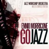 JAZZ WORKSHOP ORCHESTRA  - CD ENNIO MORRICONE GO JAZZ (GER)