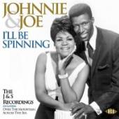 JOHNNIE & JOE  - CD I'LL BE SPINNING: THE J&S RECORDINGS