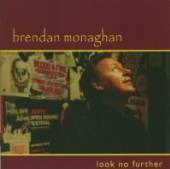 MONOGHAN BRENDAN  - CD LOOK NO FURTHER