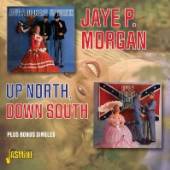 MORGAN JAYE P.  - CD UP NORTH, DOWN SOUTH...