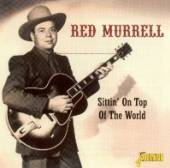 MURRELL RED  - CD SITTIN' ON TOP OF THE WOR