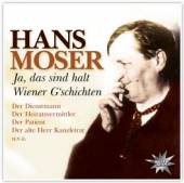 MOSER HANS  - CD JA,DAS SIND HALT WIENER G SCHICHTEN