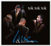 TOK TOK TOK  - CD LIVE & INTIMATE