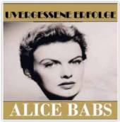 BABS ALICE  - CD UNVERGESSENE ERFOLGE