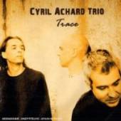 CYRIL ACHARD TRIO  - CD TRACE