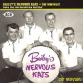 BAILEY'S NERVOUS KATS  - CD GET NERVOUS !