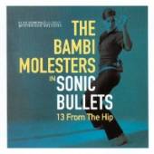 BAMBI MOLESTERS  - CD SONIC BULLETS: 13 FROM THE HIP