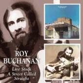 BUCHANAN ROY  - CD LIVE STOCK/ A STREET CALLED STRAIGHT