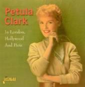 CLARK PETULA  - 4xCD IN LONDON, HOLLYWOOD..