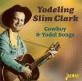 CLARK SLIM *YODELING*  - CD COWBOY & YODEL SONGS