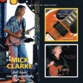 CLARKE MICK  - CD ROLL AGAIN/LIVE IN..