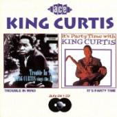 CURTIS KING  - CD TROUBLE IN MIND/PARTY TIME