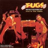 FUGS  - CD REFUSE TO BE BURNT OUT