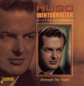 WINTERHALTER HUGO  - 2xCD THROUGH THE YEARS