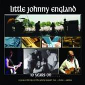 LITTLE JOHNNY ENGLAND  - 2xCD 10 YEARS ON . . . .