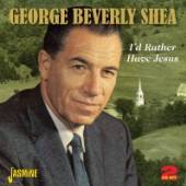 SHEA GEORGE BERVERLY  - 2xCD I'D RATHER HAVE JESUS