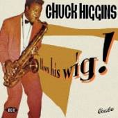 HIGGINS CHUCK  - CD BLOWS HIS WIG !