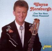 HORSBURGH WAYNE  - CD CAN YOU HEAR THOSE PIONEE