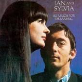 IAN AND SYLVIA  - CD SO MUCH FOR DREAMING
