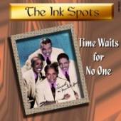 INK SPOTS  - CD TIME WAITS FOR NO ONE