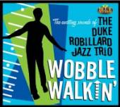 ROBILLARD DUKE -JAZZ TRI  - CD WOBBLE WALKIN'