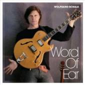 SCHALK WOLFGANG  - CD WORD OF EAR