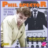 SPECTOR PHIL  - 2xCD DESIGNING THE WALL OF..