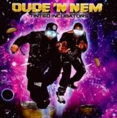 DUDE 'N NEM  - CD TINTED INCUBATORS