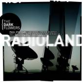 RADIOLAND  - CD THE DARK FLOWERS