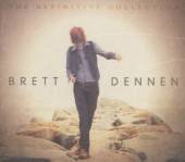 DENNEN BRETT  - CD DEFINITIVE COLLECTION