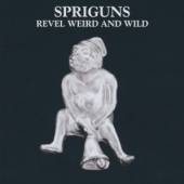SPRIGUNS  - CD REVEL WEIRD & WILD