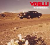 VDELLI  - CD NEVER GOING BACK