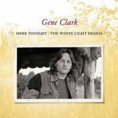 CLARK GENE  - CD HERE TONIGHT: WHITE..