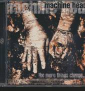 MACHINE HEAD  - CD MORE THINGS CHANGE...