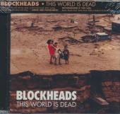 BLOCKHEADS  - CD THIS WORLD IS DEAD