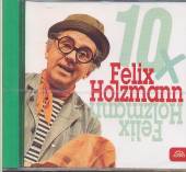 HOLZMANN FELIX  - CD 10X FELIX HOLZMANN
