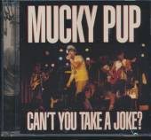 MUCKY PUP  - CD CAN'T YOU TAKE A JOKE