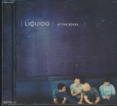 LIQUIDO  - CD AT THE ROCKS