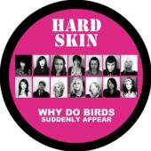 HARD SKIN  - VINYL WHY DO BIRDS SUDDENLY.. [VINYL]